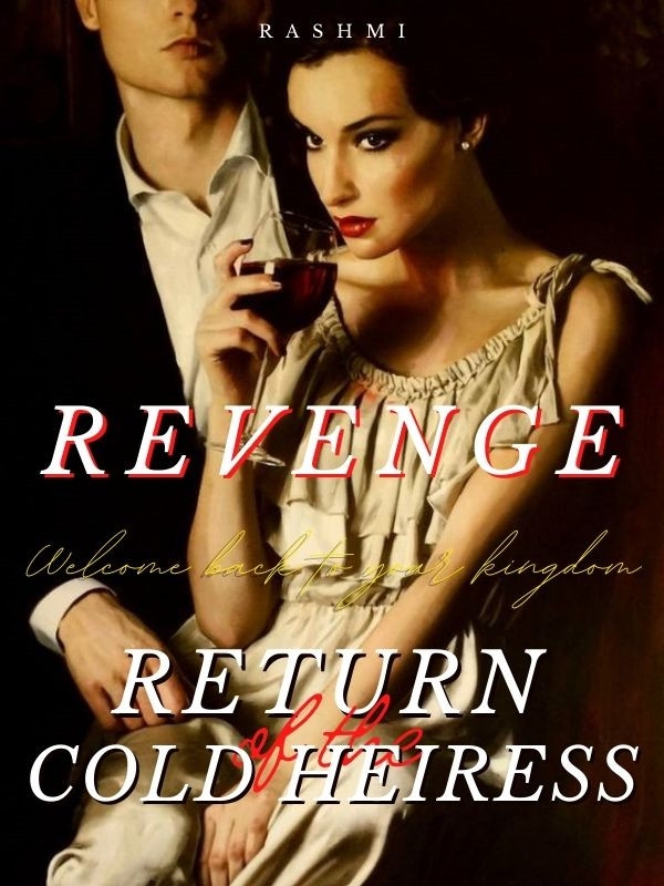 Revenge: Return of The Cold Heiress