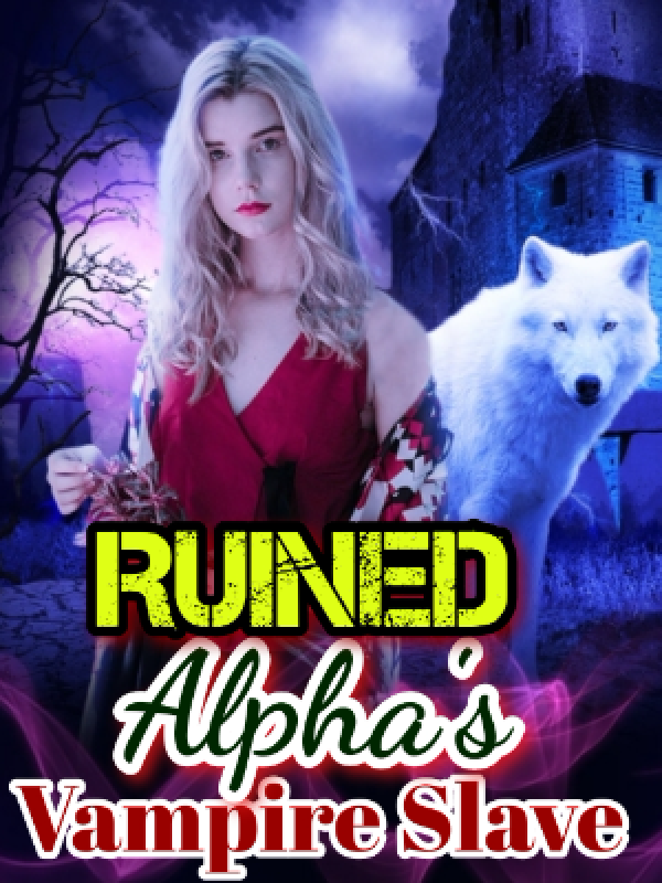 Ruined Alpha's Vampire Slave